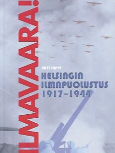 Ilmavaara! - Helsingin ilmapuolustus 1917-1944