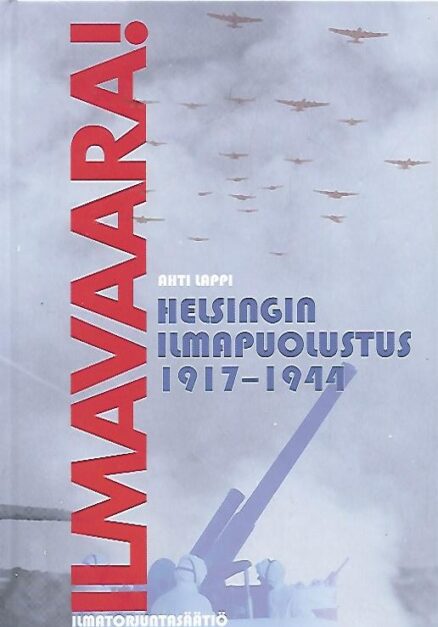 Ilmavaara! - Helsingin ilmapuolustus 1917-1944