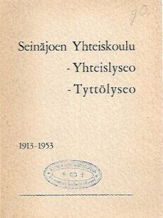 Seinäjoen Yhteiskoulu -Yhteislyseo -Tyttölyseo 1913-1953