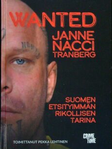 Wanted Janne Nacci Tranberg, Suomen etsityimmän rikollisen tarina