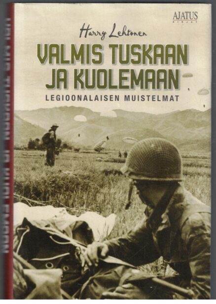 Valmis tuskaan ja kuolemaan - Legioonalaisen muistelmat