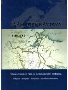 Jäämerenkäytävä - Pohjois-Suomen rata- ja tiehankkeiden historiaa