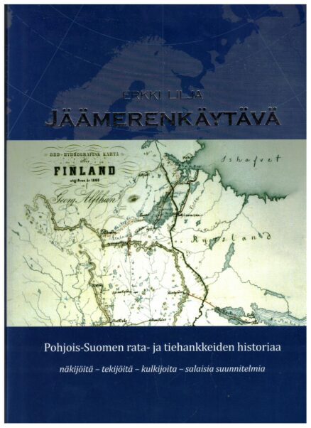 Jäämerenkäytävä - Pohjois-Suomen rata- ja tiehankkeiden historiaa