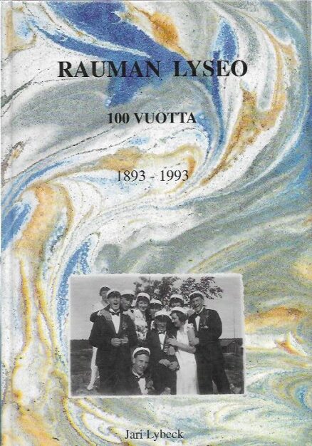 Rauman lyseo 100 vuotta - 1893-1993