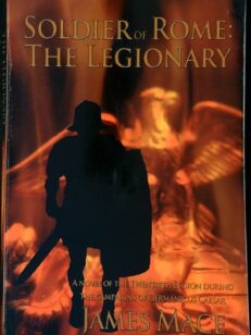 Soldier of Rome: The Legionary: A novel of the Twentieth Legion
