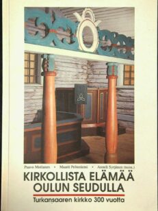 Kirkollista elämää Oulun seudulla - Turkansaaren kirkko 300 vuotta