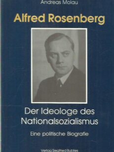Alfred Rosenberg - Der Ideologe des Nationalsozialismus - Eine politische Biografie