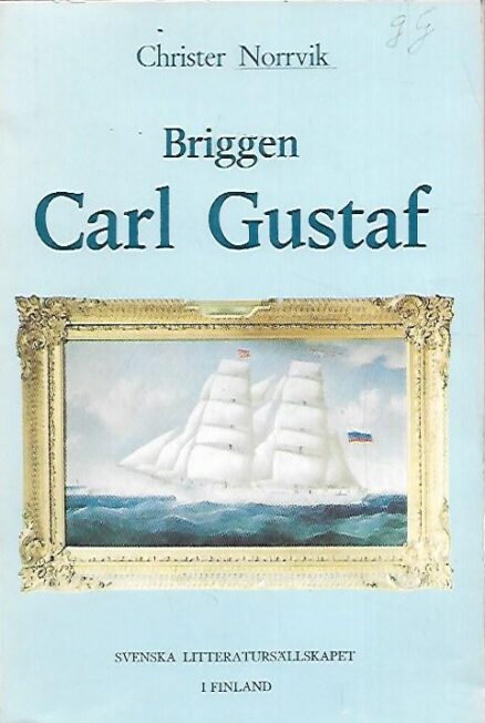 Briggen Carl Gustaf 1875-1889 - Under österbottniska segel i ångans tidevarv