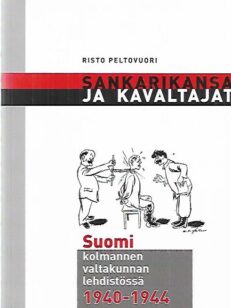 Sankarikansa ja kavaltajat - Suomi kolmannen valtakunnan lehdistössä 1940-1944