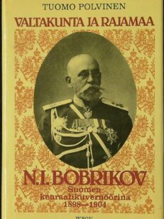 Valtakunta ja rajamaa - N.I.Bobrikov Suomen kenraalikuvernöörinä 1898-1904