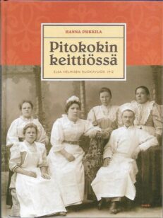 Pitokokin keittiössä - Elsa Helmisen ruokavuosi 1912