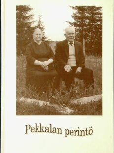Pekkalan perintö - Jaakko Rajamäen ja Saima Rajamäen, omaa sukua Viljamaa, muistolle