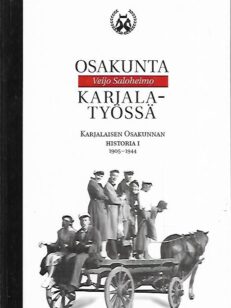 Osakunta Karjala-työssä - Karjalaisen Osakunnan historia I (1905-1944)