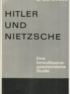 Hitler und Nietsche - Eine bewusstseinsgeschichtliche Studie