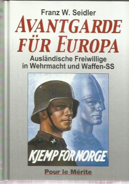 Avantgarde für Europas - Ausländische Freiwillige in Wehrmacht und Waffen-SS