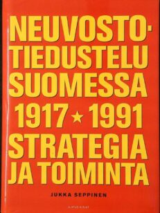 Neuvostotiedustelu Suomessa 1917-1991 Strategia ja toiminta