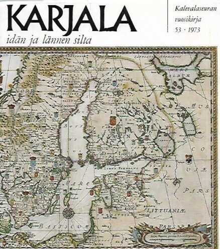 Karjala: Idän ja lännen silta (Kalevalaseuran vuosikirja 53: 1973)