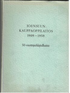 Joensuun kauppaoppilaitos 1909-1959 - 50-vuotisjuhlajulkaisu