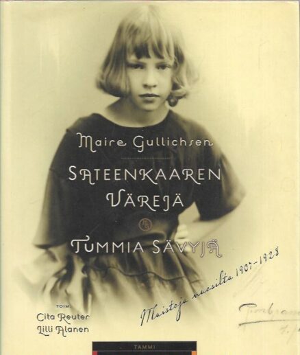 Maire Gullichsen: Sateenkaaren värejä, tummia sävyjä - Muistoja vuosilta 1907-1928