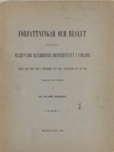Författningar och beslut rörande kejserliga Alexanders-universitetet i Finland från och med den 1 Oktober till utgången af år 1887