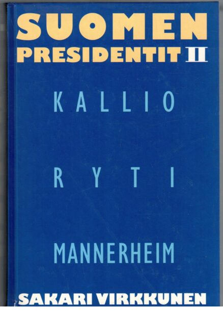 Suomen presidentit II Kallio Ryti Mannerheim
