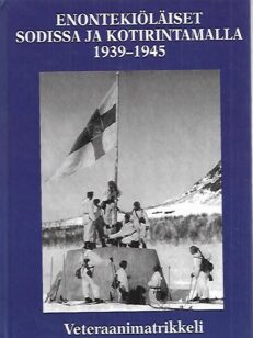 Enontekiöläiset sodassa ja kotirintamalla 1939-1945 - Veteraanimatrikkeli