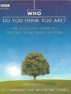 Who Do You Think You Are? - The Essential Guide to Tracing Your Family History