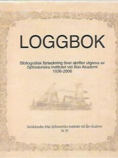 Loggbok: Bibliografisk förteckning över skrifter utgivna av Sjöhistoriska institutet vid Åbo Akademi 1936-2006