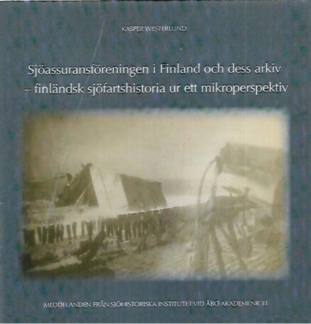 Sjöassuransföreningen i Finland och dess arkiv - finländsk sjöfartshistoria ur ett mikroperspektiv