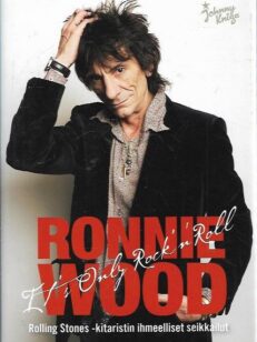 It's Only Rock'n'Roll: Rolling Stones -kitaristin ihmeelliset seikkailut