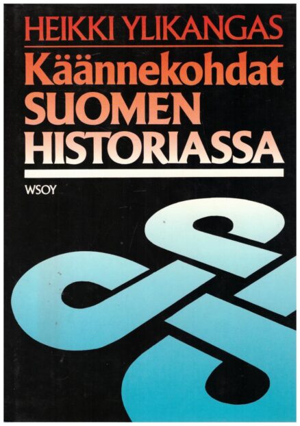 Käännekohdat Suomen historiassa Pohdiskeluja kehityslinjoista ja niiden muutoksista uudella ajalla