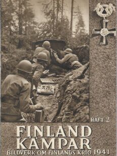 Finland Kämpar: Bildverk om Finlands krig (häft. 2)