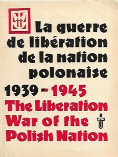 La guerre de libération de la nation polonaise 1939-1945 The Liberation War of the Polish Nation