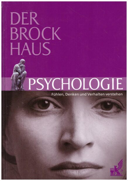 Der Brockhaus Psychologie: Fühlen, Denken und Verhalten verstehen