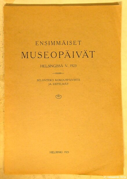 Ensimmäiset museopäivät Helsingissä v. 1923 selonteko kokouspäivistä ja esitelmät