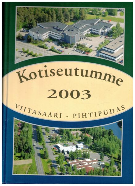Kotiseutumme Viitasaari Pihtipudas 2003