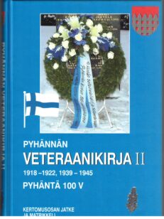 Pyhännän veteraanikirja II 1918-1922 1939-1945 - Kertomusosan jatke ja matrikkeli
