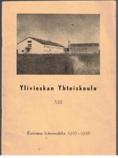 Ylivieskan yhteiskoulu XIII - Kertomus lukuvuodelta 1957-1958