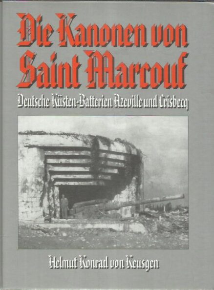 Die Kanonen von Saint Marcouf - Deutsche Küsten-Batterueb Azeville und Crisbecq