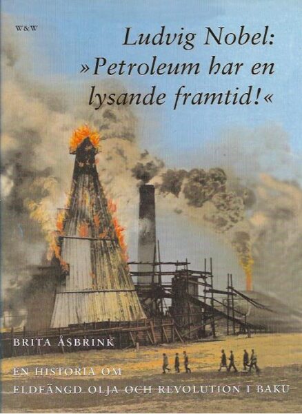 Ludvig Nobel: "Petroleum har en lysande framtid"