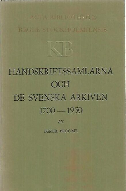 Handskriftssamlarna och de Svenska Arkiven 1700-1950