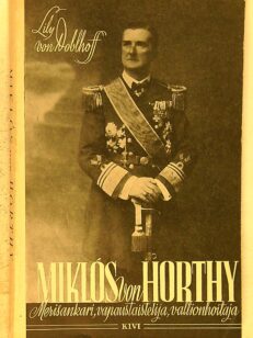 Miklos von Horthy - Merisankari, vapaustaistelija, valtionhoitaja