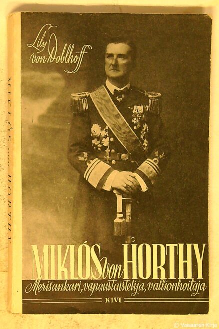 Miklos von Horthy - Merisankari, vapaustaistelija, valtionhoitaja