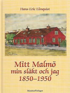 Mitt Malmö - Min släkt och jag 1850-1950