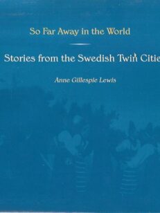 So Far Away in the World - Stories from the Swedish twin Cities