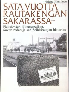 Sata vuotta rautakengän sakarassa - Pieksämäen liikennepaikan, Savon radan ja sen poikkiratojen historiaa