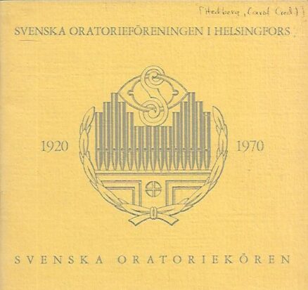 Svenska Oratorieföreningen i Helsingfors - Svenska Oratoriekören 1920-1970