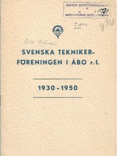 Svenska Teknikerföreningen i Åbo r.f. 1930-1950 : 20 års historik