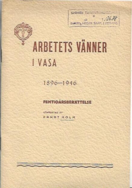 Arbetets Vänner i Vasa 1896-1946 : Femtioårsberättelse