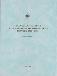 Maalausalan vaiheita - Turun Maalarimestariyhdistyksen historia 1901-1991